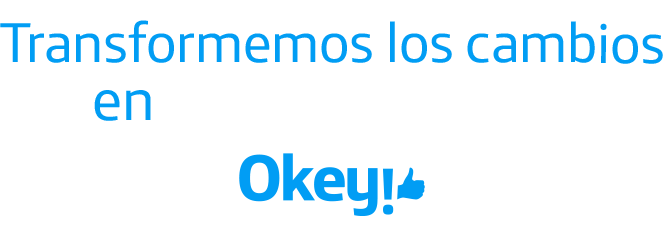 Transformemos los cambios en oportunidades Okey!